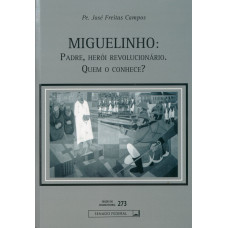 Miguelinho: padre, herói revolucionário. Quem o conhece? (vol. 273)