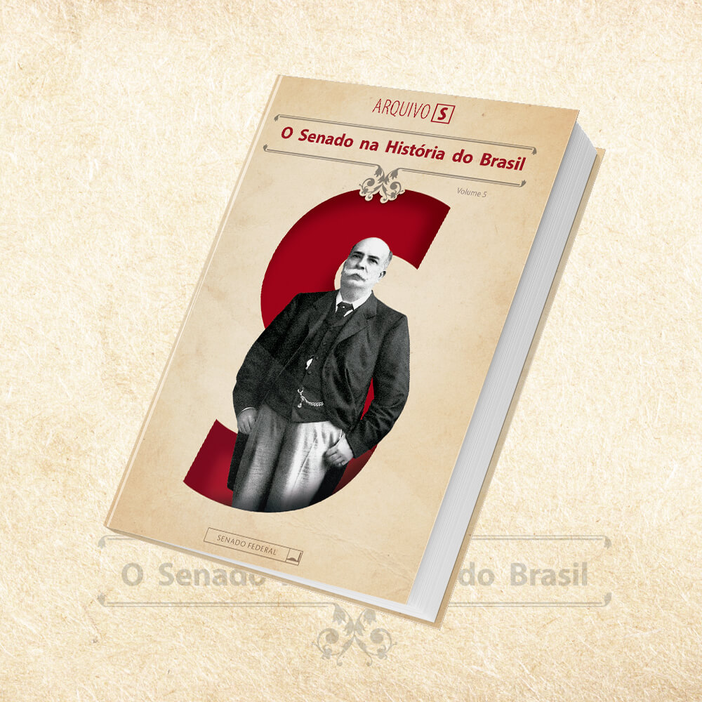 Coleção Arquivo S - O Senado na História do Brasil - Volume 5