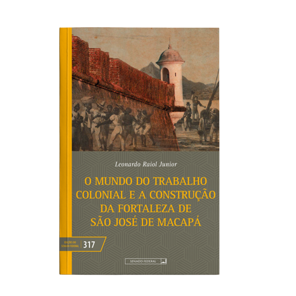 O Mundo do Trabalho Colonial e a Construção da Fortaleza de São José de Macapá