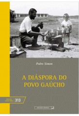A Diáspora do povo gaúcho - 2a edição (vol. 313)