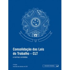 Consolidação das Leis do Trabalho: CLT e normas correlatas - 4ª ed.