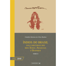 Índios do Brasil: das cabeceiras dos rios Xingu, Araguaia e Oiapoque - tomo II (vol. 254-B)