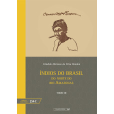 Índios do Brasil: do norte do rio Amazonas - tomo III (vol. 254-C)
