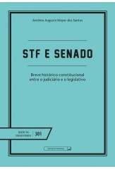 STF e SENADO: Breve Histórico constitucional entre Judiciário e Legislativo (Vol. 301)