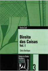 Direito das coisas - Clóvis Beviláqua (Coleção História do Direito Brasileiro)