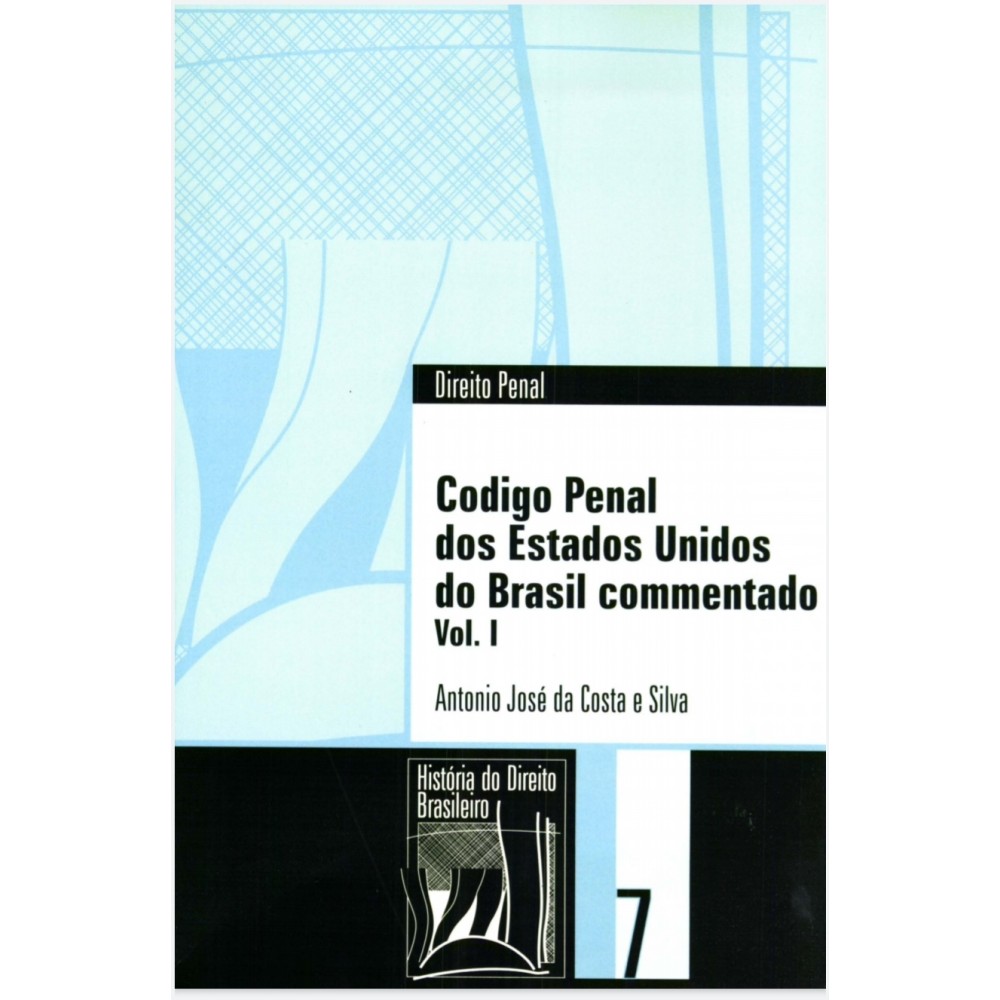 Código Penal dos Estados Unidos do Brasil comentado (Coleção História do Direito Brasileiro)