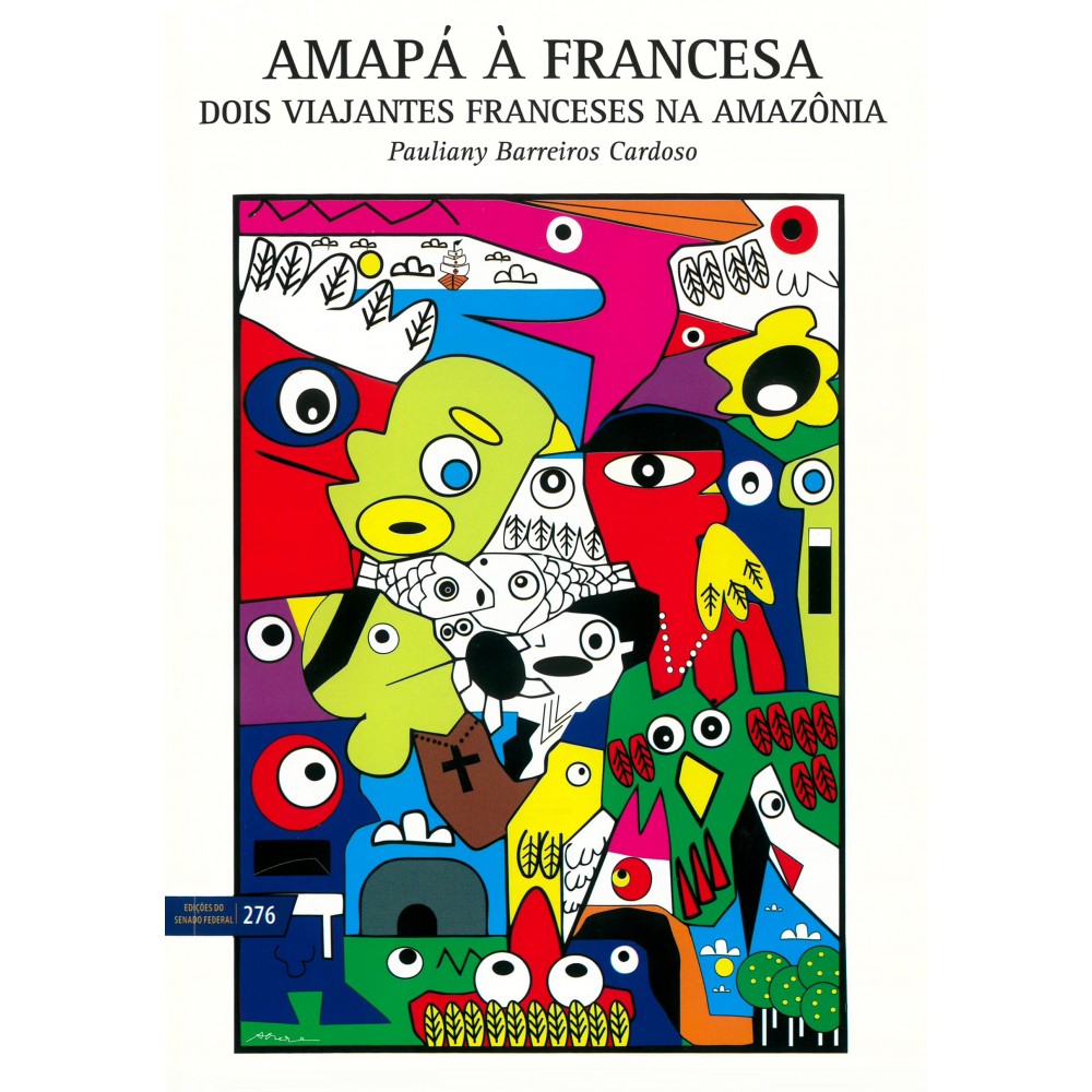 Amapá à francesa: dois viajantes franceses na Amazônia Setentrional do século XIX (vol. 276)