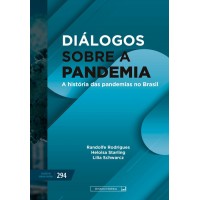Diálogos sobre a pandemia - A História das Pandemias no Brasil (vol. 294)