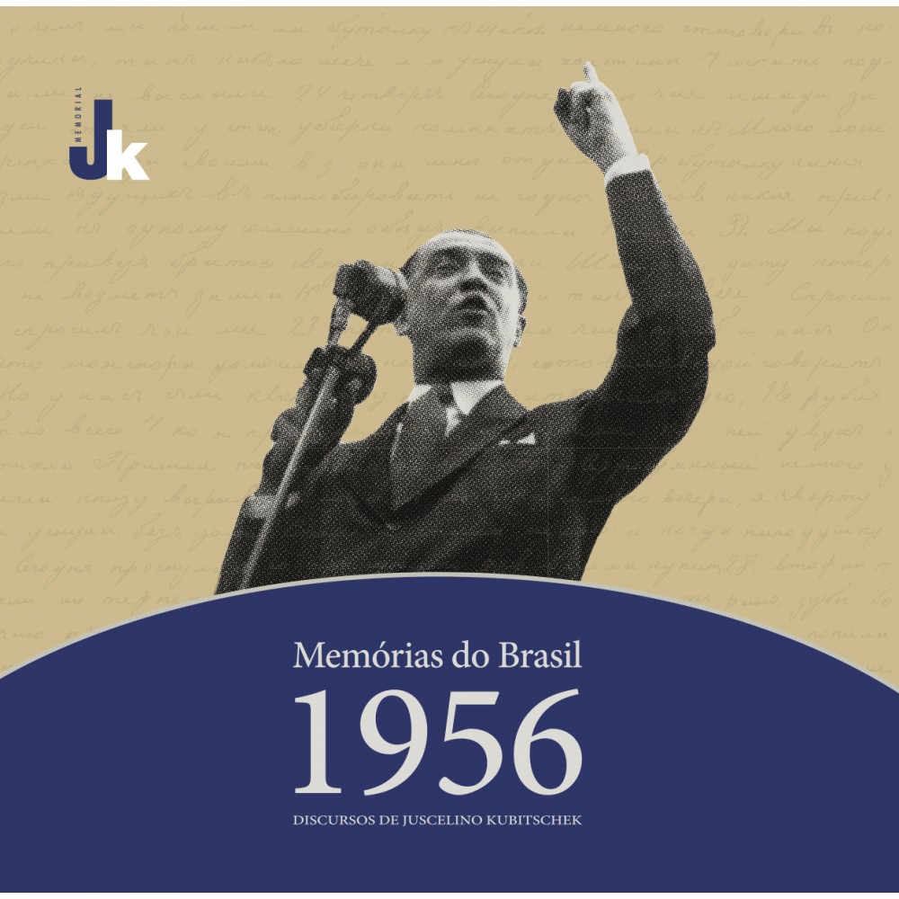 Memórias do Brasil – 1956: Discursos de Juscelino Kubitschek