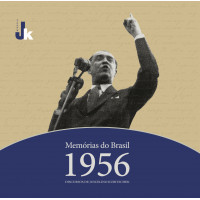 Memórias do Brasil – 1956: discursos de Juscelino Kubitschek