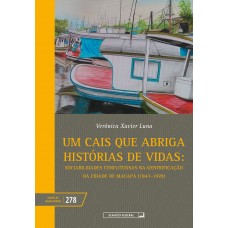 Um cais que abriga histórias de vidas: sociabilidades conflituosas na gentrificação da cidade de Macapá (vol. 278)