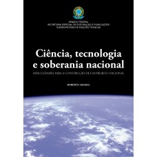 Ciência, tecnologia e soberania nacional: dificuldades para a construção de um projeto nacional