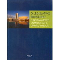 O legislativo brasileiro: funcionamento, composição e opinião pública