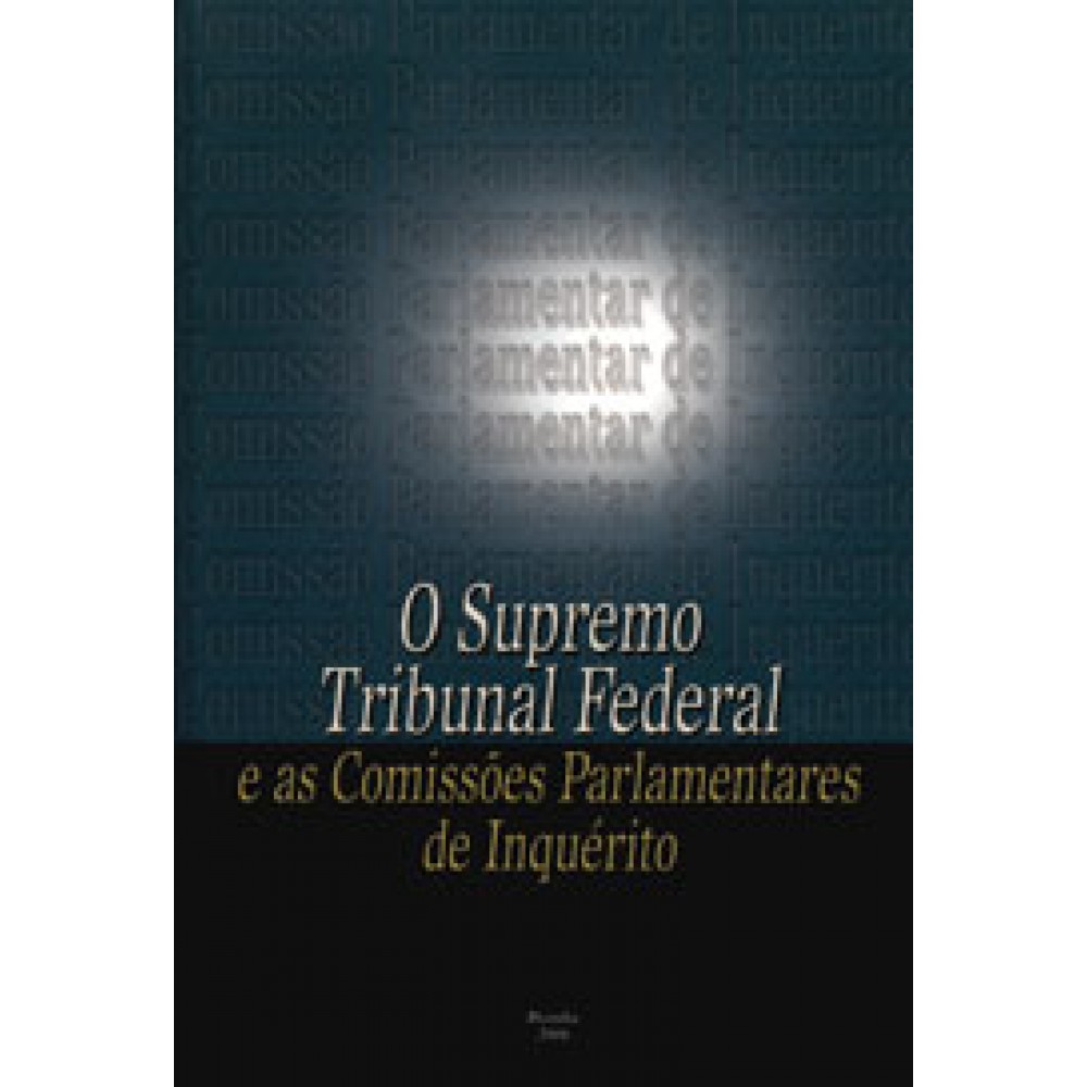 O Supremo Tribunal Federal e as Comissões Parlamentares de Inquérito
