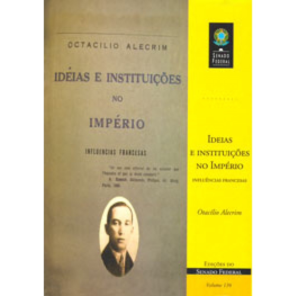 Ideias e instituições no Império: influências francesas (vol. 136)