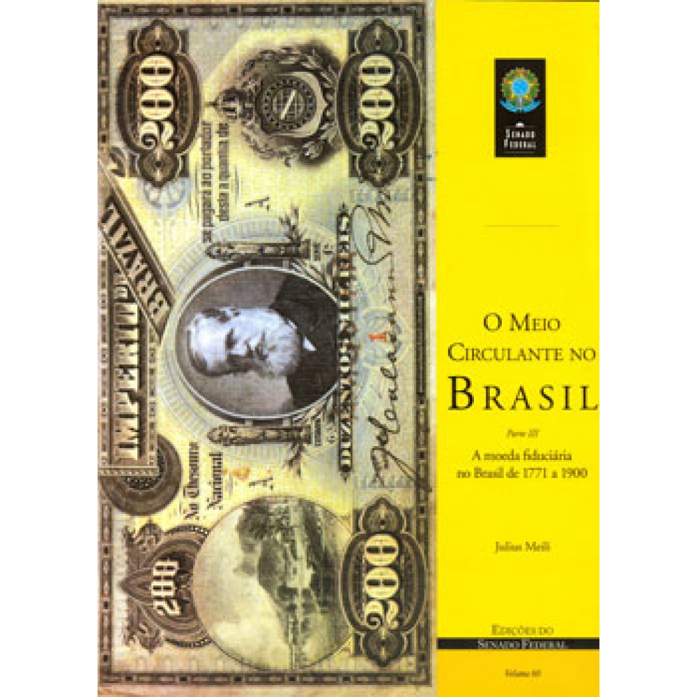 O meio circulante no Brasil: a moeda fiduciária no Brasil de 1771 a 1900 (Parte III) (vol. 60)