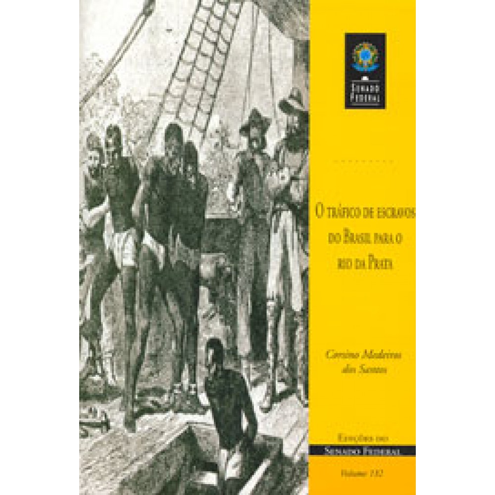 O tráfico de escravos do Brasil para o Rio da Prata (vol. 132)