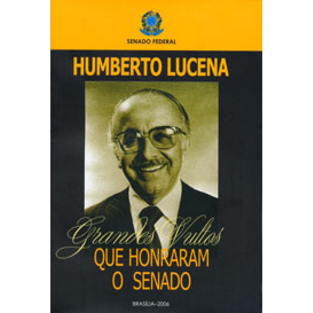 Grandes Vultos que Honraram o Senado: Humberto Lucena