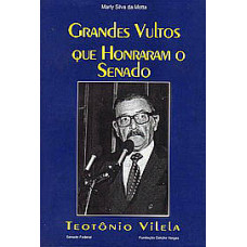 Grandes Vultos que Honraram o Senado: Teotônio Vilela
