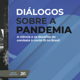 Diálogos Sobre a Pandemia - A Ciência e os Desafios do Combate à Covid-19 no Brasil
