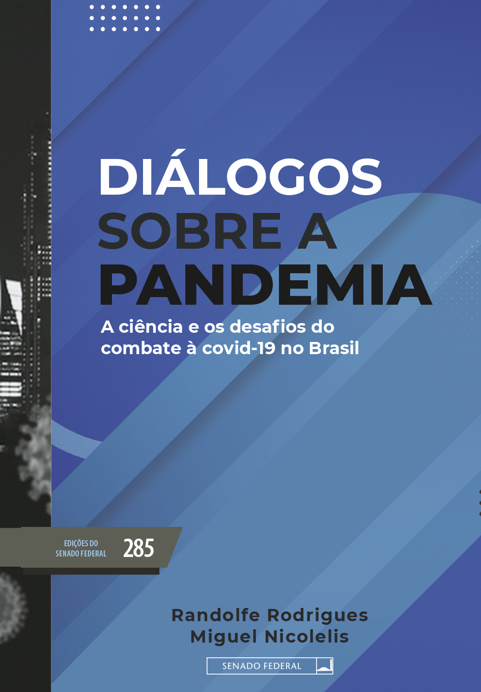 Diálogos Sobre a Pandemia - A Ciência e os Desafios do Combate à Covid-19 no Brasil