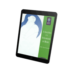 A Amazônia e a Integridade do Brasil