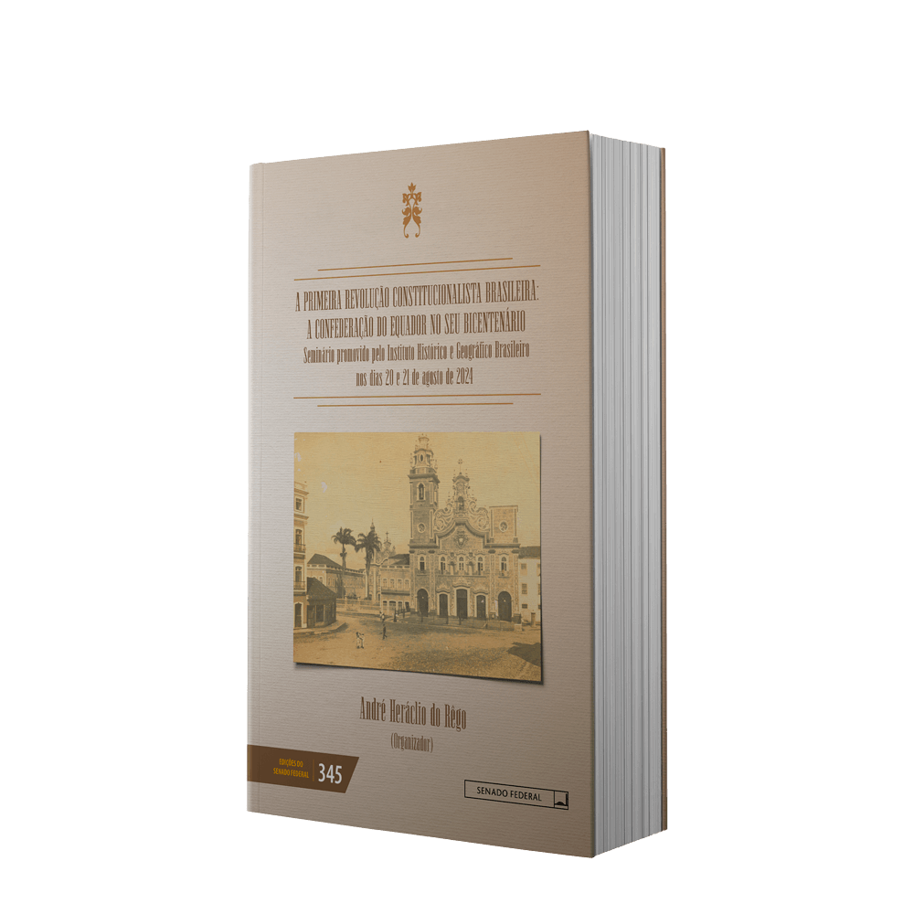 A Primeira Revolução Constitucionalista Brasileira: a Confederação do Equador no seu Bicentenário