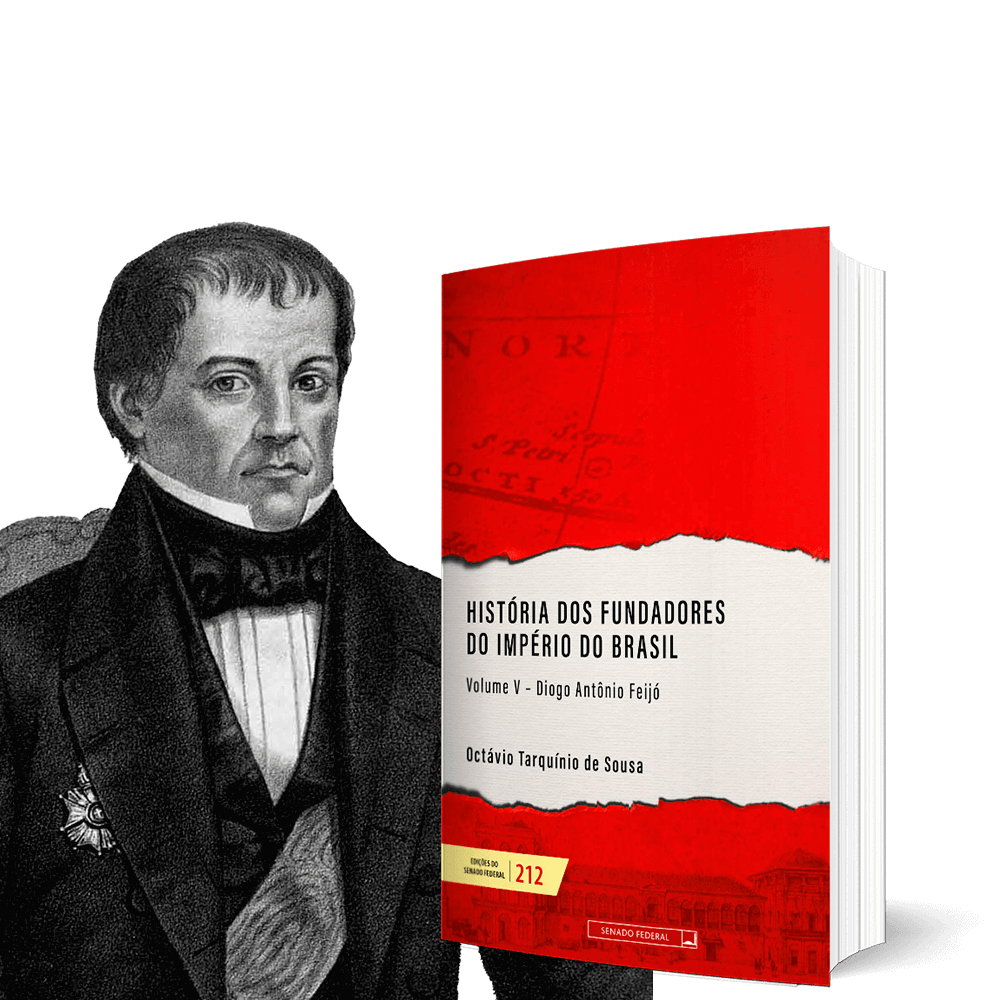 História dos Fundadores do Império do Brasil - Volume V: Diogo Antônio Feijó